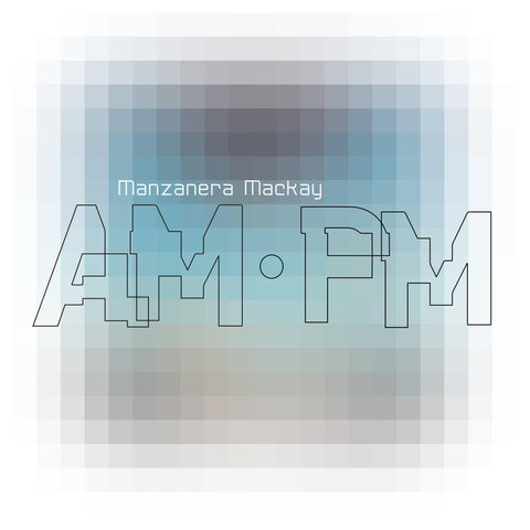 Manzanera Mackay AM.PM