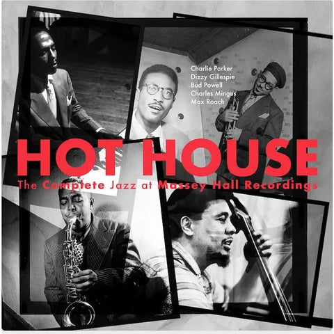 Hot House: The Complete Jazz At Massey Hall Recordings