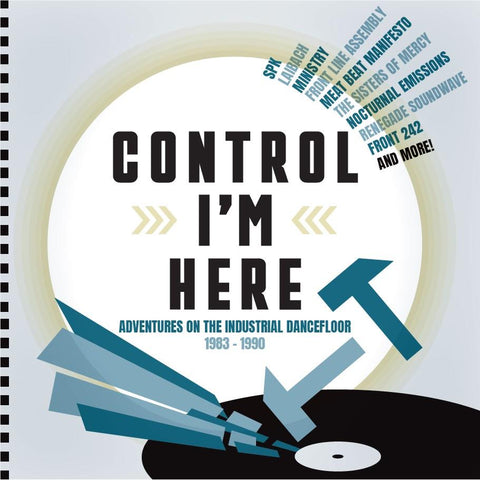 Control I’m Here - Adventures on the Industrial Dance Floor 1983-199