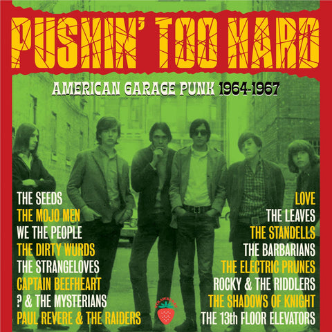 Pushin’ Too Hard America Garage Punk 1964-1967