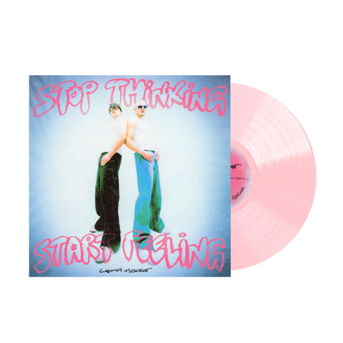 Stop Thinking Start Feeling (Pink Vinyl)