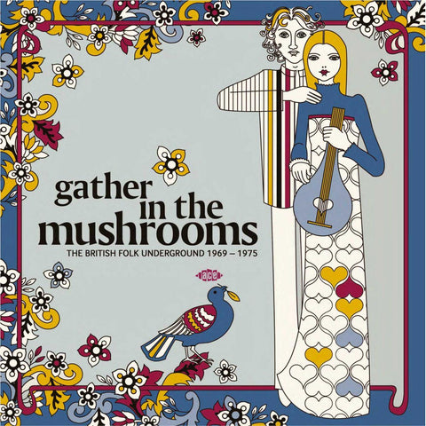 Gather In The Mushrooms: The British Folk Underground 1969-1975