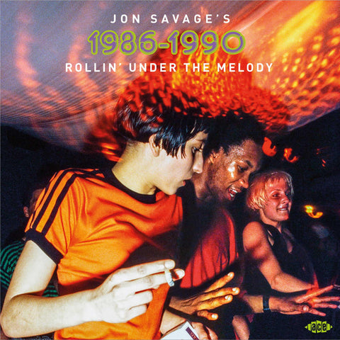 Jon Savage's 1986-1990 Rollin' Under The Melody