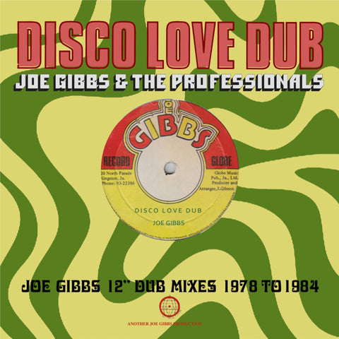 Disco Love Dub: Joe Gibbs 12” Dub Mixes 1978 to 1984