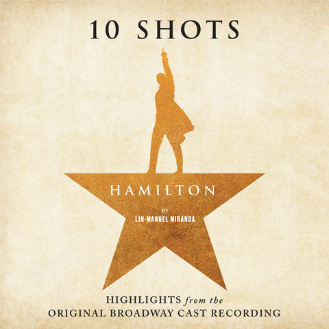 Hamilton: 10 Shots: Highlights From The Original Broadway Cast Recording