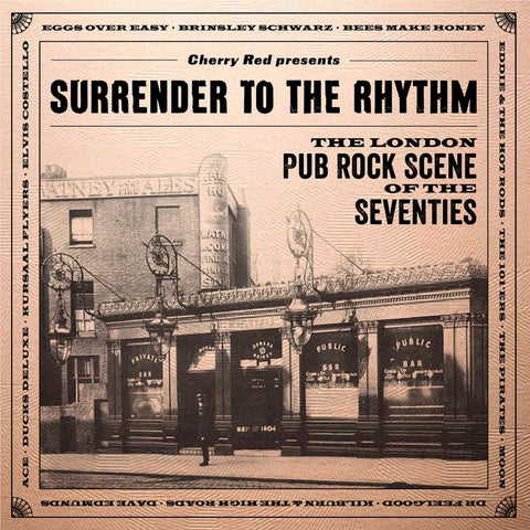 Surrender To The Rhythm ~ The London Pub Rock Scene Of The 70s