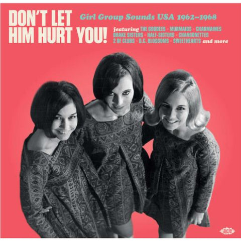 Don’t Let Him Hurt You! Girl Group Sounds USA 1962-1968 (Vinyl)