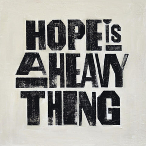 Hope Is A Heavy Thing